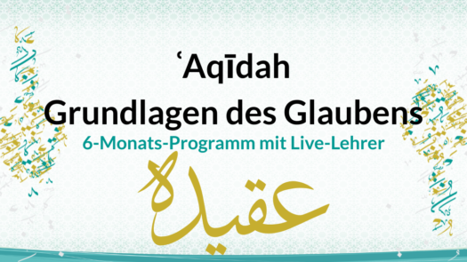 Aqīdah – Grundlagen des Glaubens - 6‑Monats‑Programm mit Live‑Lehrer - Islam-Akademie