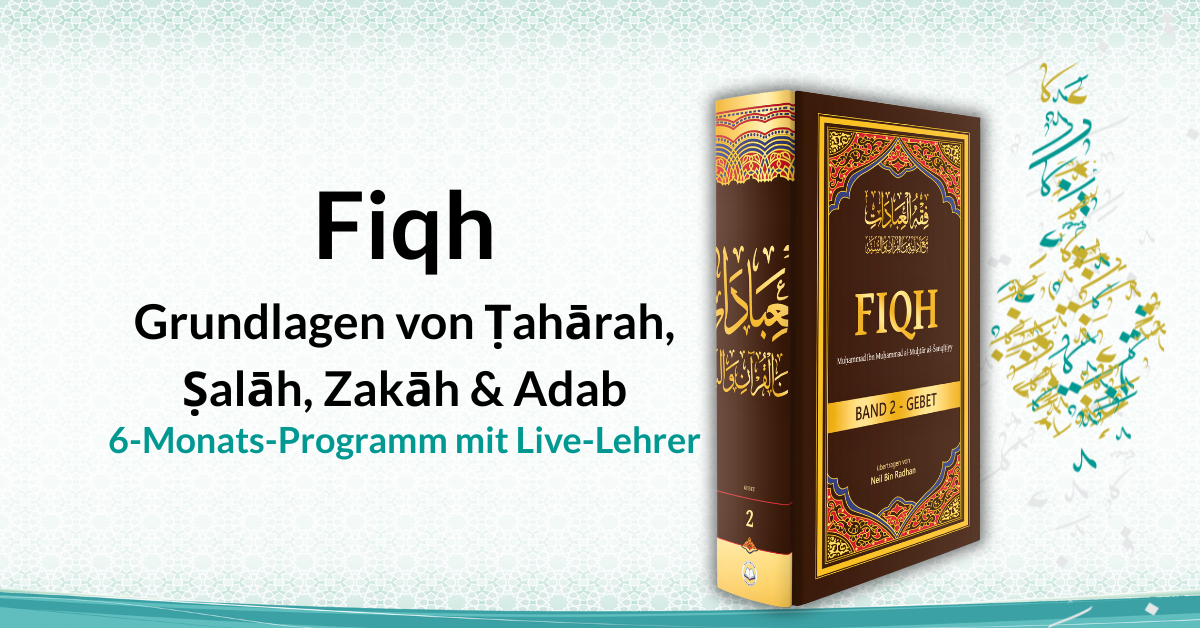 Fiqh Grundlagen von Ṭahārah, Ṣalāh, Zakāh & Adab - 6‑Monats‑Programm mit Live‑Lehrer - Islam-Akademie
